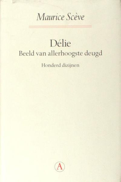 Scève. - Délie Beeld van allerhoogste deugd. Honderd dizijnen.