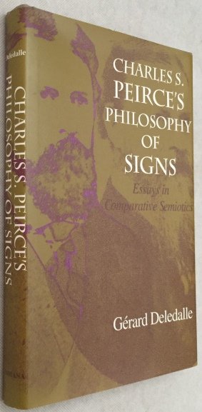 Deledalle, Gérard, - Charles S. Peirce´s Philosophy of Signs. Essays in comparative semiotics