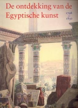 ROOK, GERRIT JAN DE (redactie) - De ontdekking van de Egyptische kunst 1798 - 1830