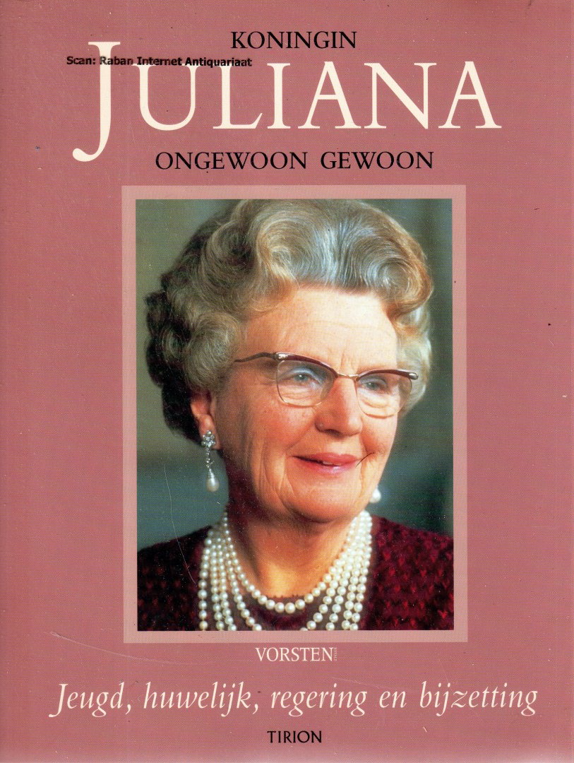 Ronteltap, R. - Koningin Juliana ongewoon gewoon. Jeugd, huwelijk, regering en bijzetting