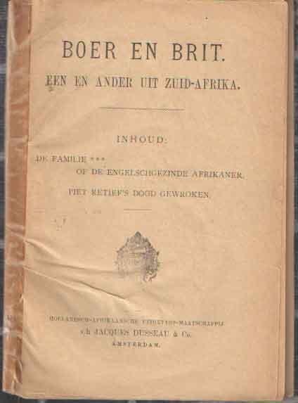  - Boer en Brit: een en ander uit Zuid-Afrika. Inhoud: De familie *** of de Engelschgezinde Afrikaner. Piet Retief's dood gewroken