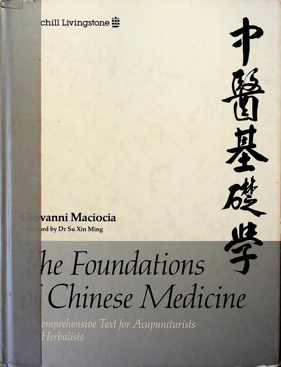 Macioca, Giovanni - The Foundations of Chinese Medicine. A Comprehensive Text for Acupuncturists and Herbalists