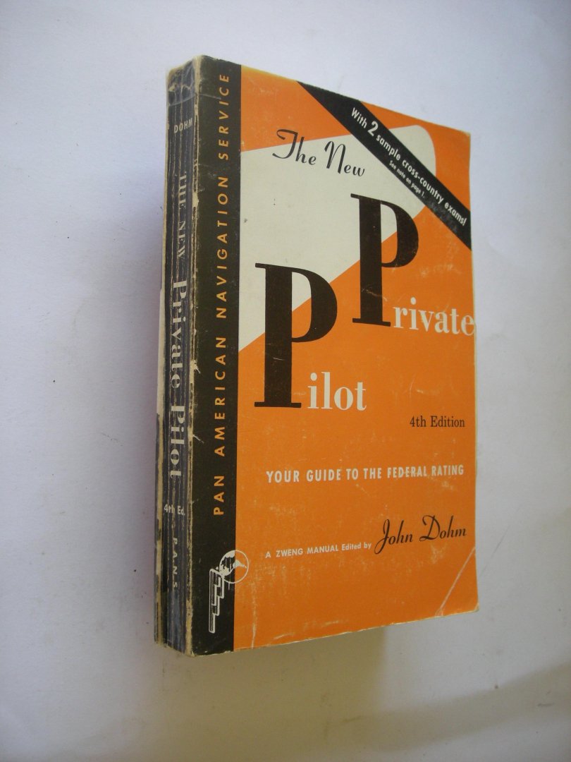 Dohm, John, ed. - The New Privat Pilot. Your Guide to the Federal Rating. Pilots' Civil Air Regulations, 39pp.,geniet, Typical Cross-Country Written Examination, 31 pp.,geniet + 3 kaarten achterin