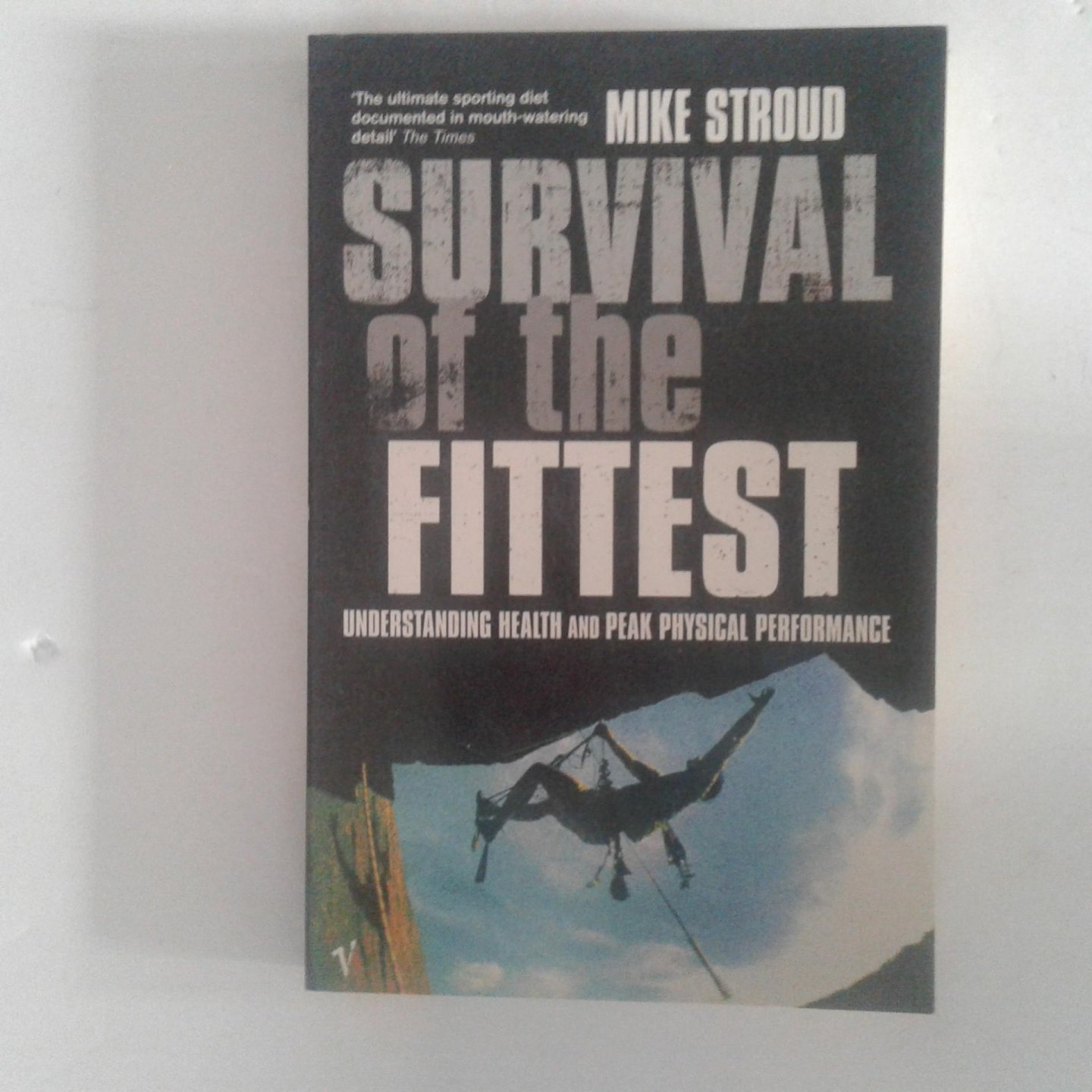 Stroud, Mike - Survival of the Fittest ; Understanding Health and Peak Physical Performance