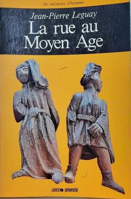 LEGUAY Jean-Pierre Prof. - La rue au Moyen Age