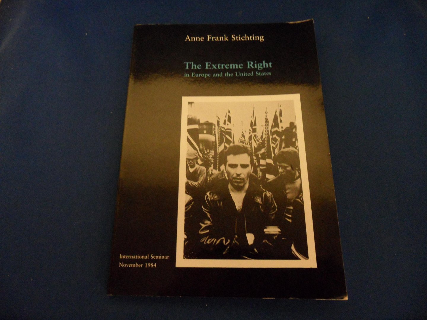 Anne Frank Stichting - The Extreme Right in Europe and the United States
