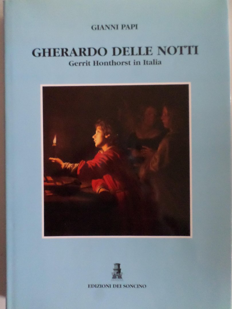 Gianni Papi - Gherardo Delle Notti. Gerard Honthorst in Italia