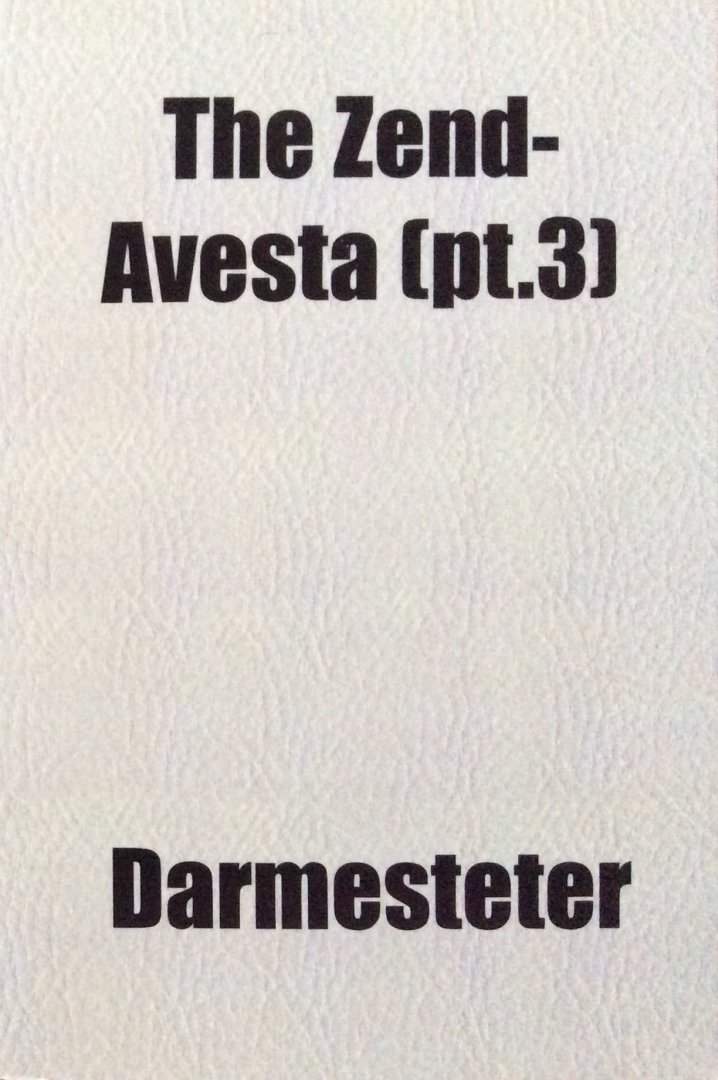Darmesteter, James and Mills, Lawrence Heyworth - The Zend-Avesta, part 3