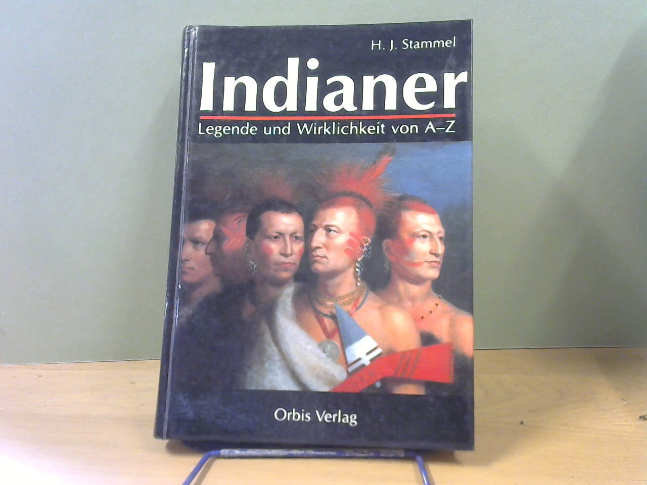 Stammel H.J. - Indianer. Legende und Wirklichkeit von A-Z