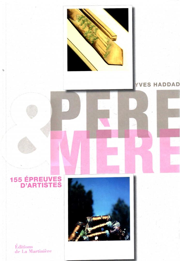 Haddad, Yves. - Pere & Mere.  155 épreuves d`artistes.