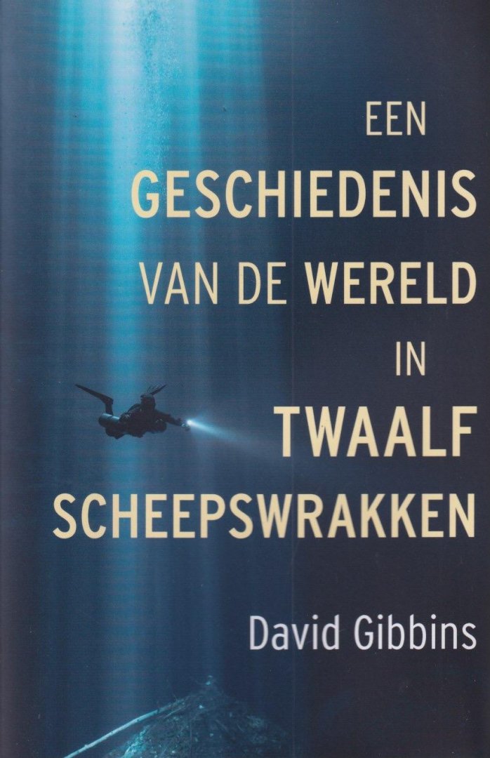 Gibbins, David - Een geschiedenis van de wereld in twaalf scheepswrakken