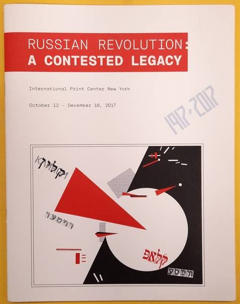 CHLENOVAM MASH & ANTON GINZBURG AND YEVGENIY FIKS. - Russian Revolution. A Contested Legacy.  International Print Center New York October 12 - December 16, 2017.