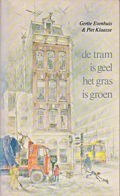 Evenhuis, Gertie & Piet Klaasse - De tram is geel het gras is groen