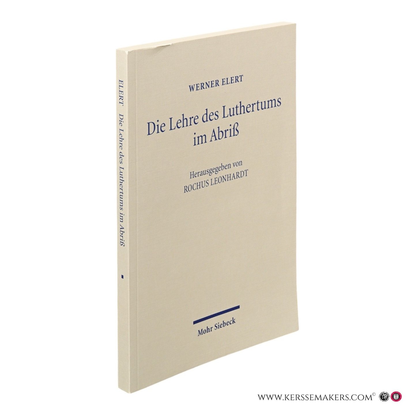 Elert, Werner / Leonhardt, Rochus (ed.). - Die Lehre des Luthertums im Abriß. 1. Auflage 1924, 2. Auflage 1926.