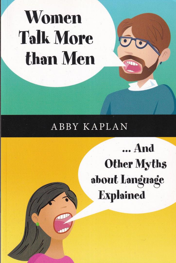 Kaplan, Abby - Women Talk More Than Men: ... And Other Myths about Language Explained