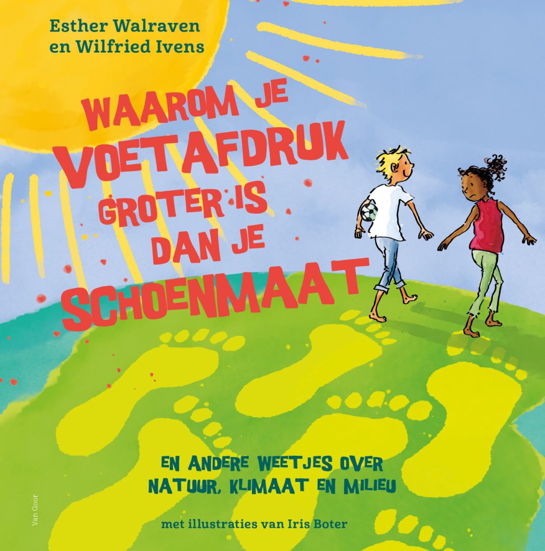 Esther Walraven - Waarom je voetafdruk groter is dan je schoenmaat en andere weetjes over natuur, klimaat en milieu