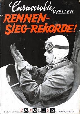 Rudolf Caracciola, Oskar Weller - Rennen - Sieg - Rekorde!