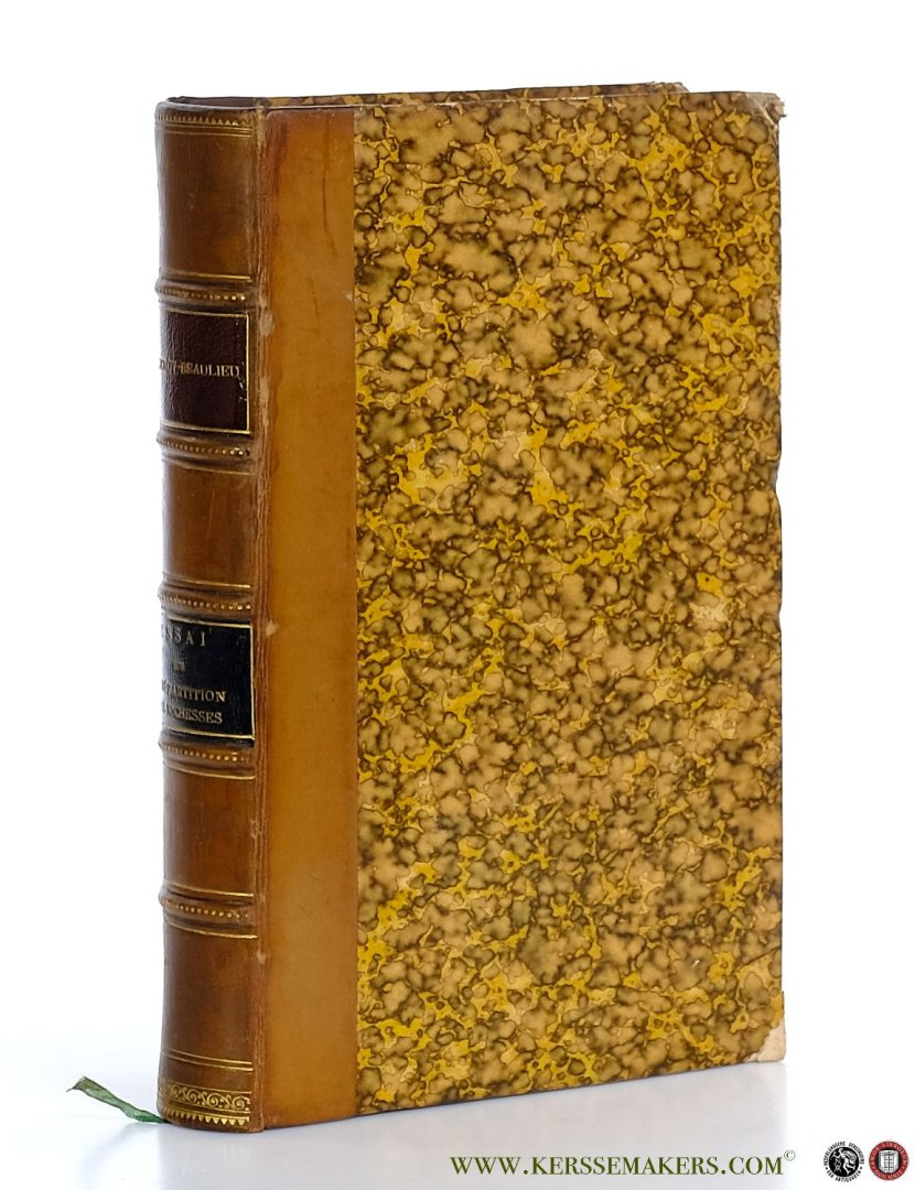 Leroy-Beaulieu, Paul. - Essai sur la Répartition des Richesses et sur la Tendance a une Moindre Inégalité des Conditions.