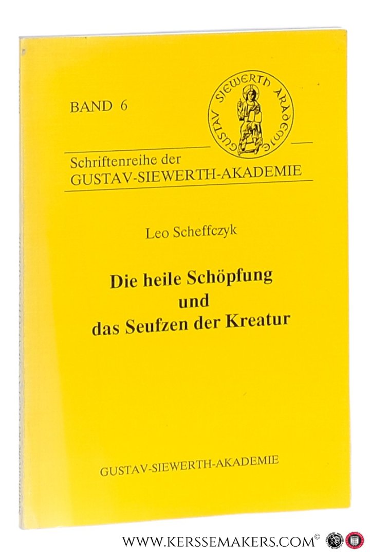 Scheffczyk, Leo. - Die heile Schöpfung und das Seufzen der Kreatur.