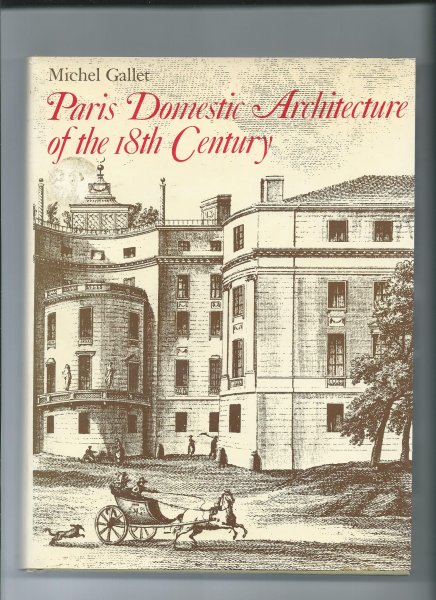 Gallet, Michel - Paris Domestic Architecture of the 18th Century