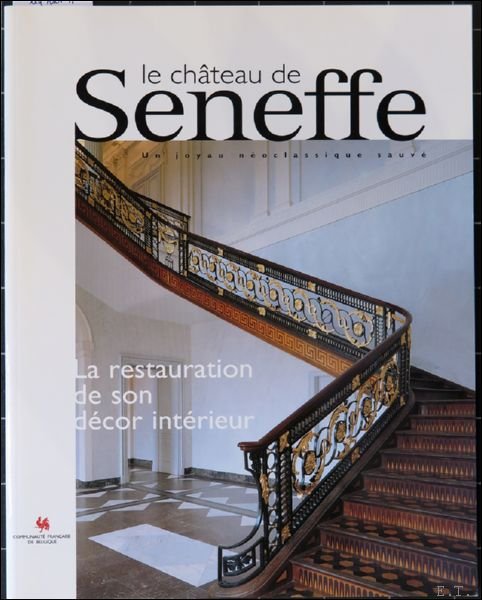 HANSSENS Marjolaine (dir.) - ch teau de Seneffe. Un joyau n oclassique sauv . La restauration de son d cor int rieur.