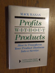 Hanan, Mack - Profits without products. How to transform your product business into a service