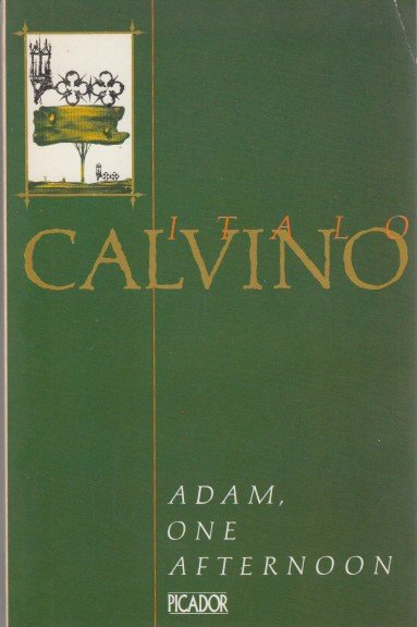Calvino - Adam, One Afternoon. and Other Stories.