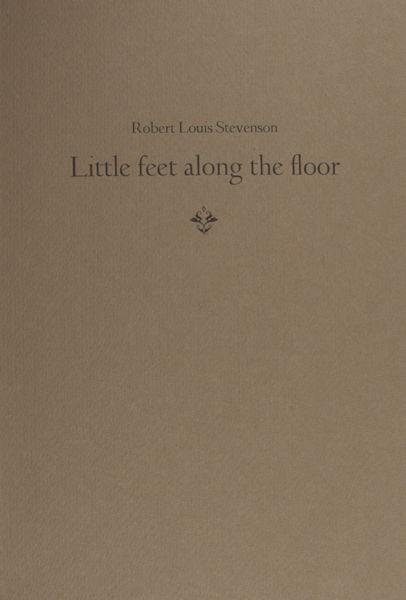 Stevenson, Robert Louis. - Little feet along the floor.
