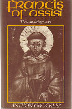 Mockler, Anthony - Francis of Assisi. The wandering years