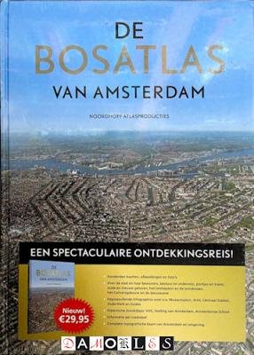 ;E. Beukers (eindred.) - De Bosatlas van Amsterdam. De hoofdstad van Nederland in woord en beeld