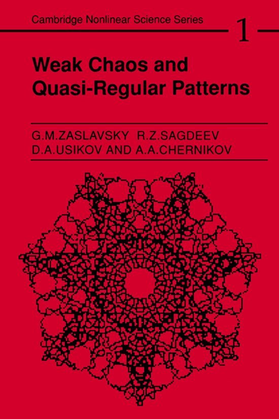 Georgin Moiseevich Zaslavskii - Cambridge Nonlinear Science SeriesSeries Number 1- Weak Chaos and Quasi-Regular Patterns