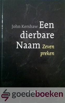Kershaw, John - Een dierbare Naam --- Zeven preken