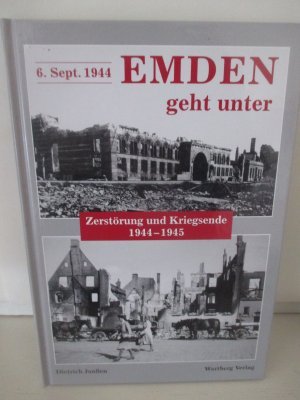 Dietrich Janssen - 6. Sept. 1944 Emden geht unter / Zerstörung und Kriegsende 1944-1945