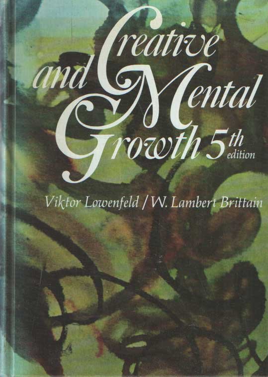 Lowenfeld, Viktor & W. lambert Brittain - Creative and Mental Growth.