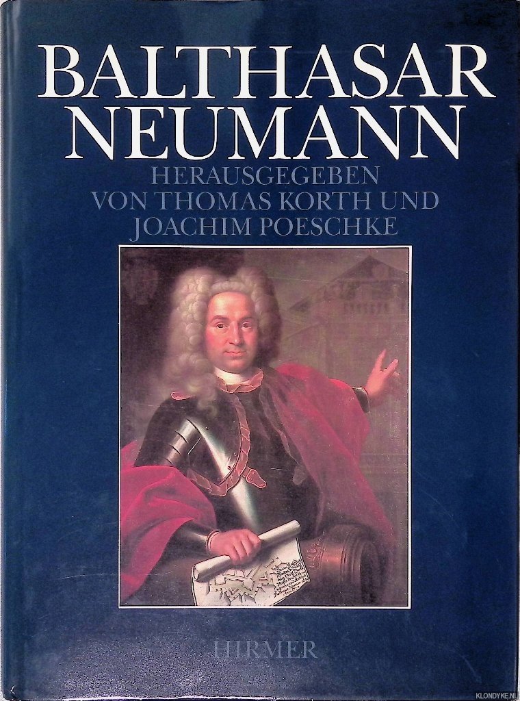 Korth, Thomas & Joachim Poeschke - Balthasar Neumann: kunstgeschichtliche Beiträge zum Jubiläumsjahr 1987
