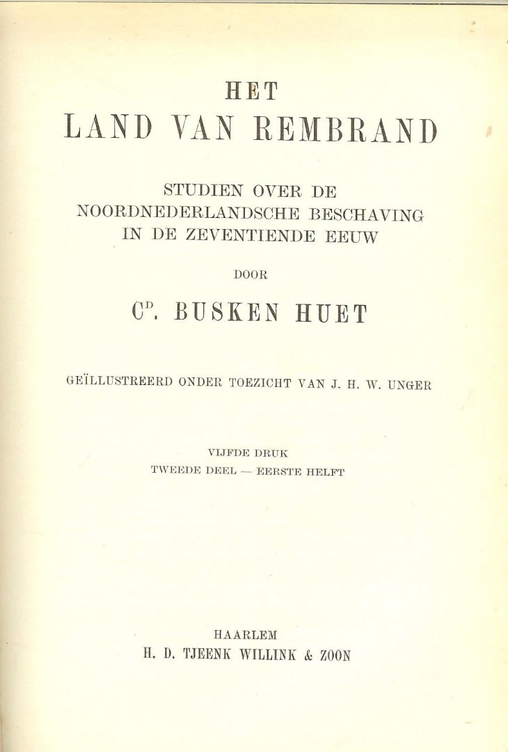 Busken Huet, Conrad en geillustreerd onder toezicht van J.H.W.  Unger - Het land van Rembrand - Studien over de Noordnederlandsche beschaving in de zeventiende eeuw