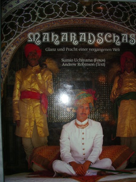 Robinson, Andrew - Maharadschas. Glanz und Pracht einer vergangenen Welt