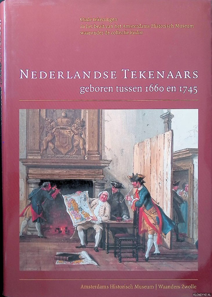 Oud, Ingrid & Leonoor van Oosterzee - Nederlandse tekenaars geboren tussen 1660 en 1745: oude tekeningen in het bezit van het Amsterdams Historisch Museum, waaronder de collectie Fodor
