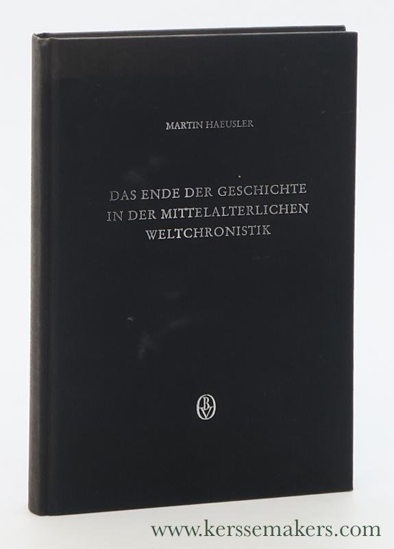 Haeusler, Martin. - Das Das ende der Geschichte in der mittelalterlichen Weltchronistik.