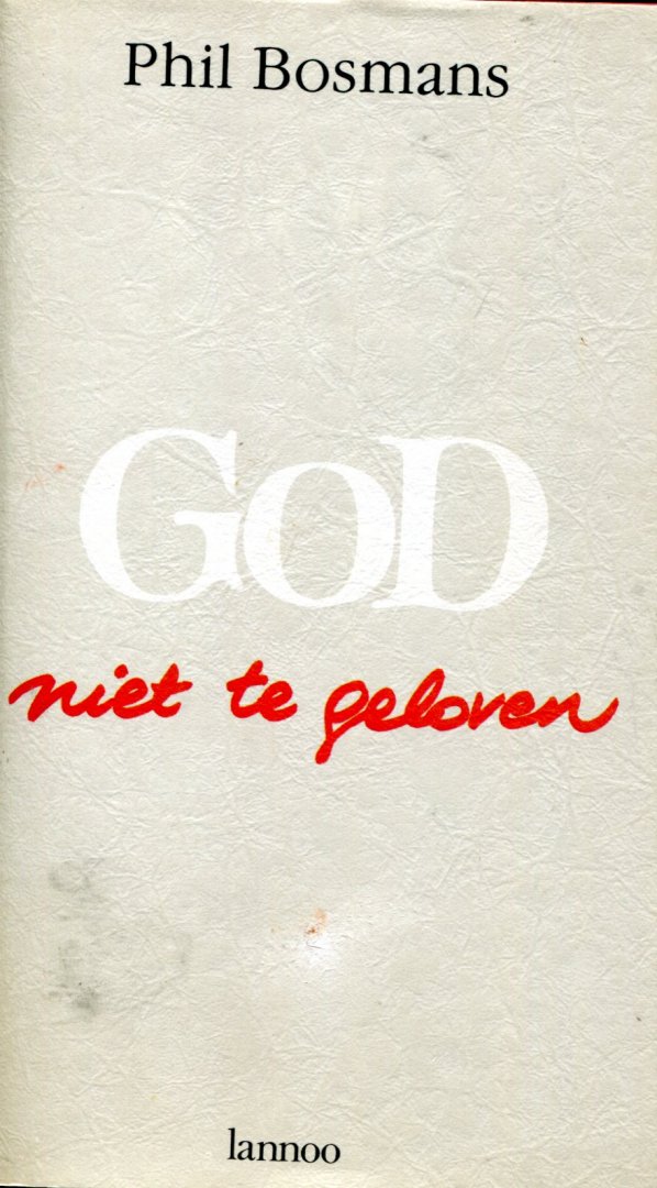Bosmans, P. - God niet te geloven / druk 2