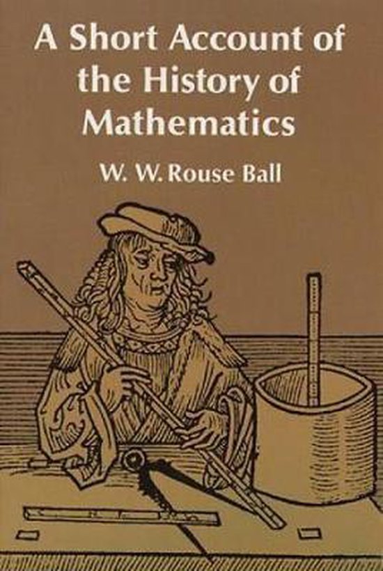 W W Rouse Ball - A Short Account of the History of Mathematics