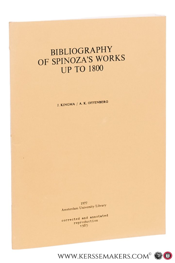 Kingma, J. / A. K. Offenberg. - Bibliography of Spinoza's Works up to 1800. [ corrected and annotated reproduction from 1977 edition ].