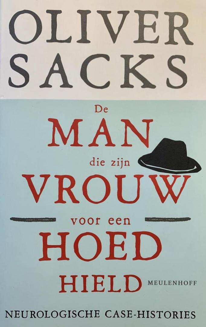 Sacks , Oliver - De man die zijn vrouw voor een hoed hield