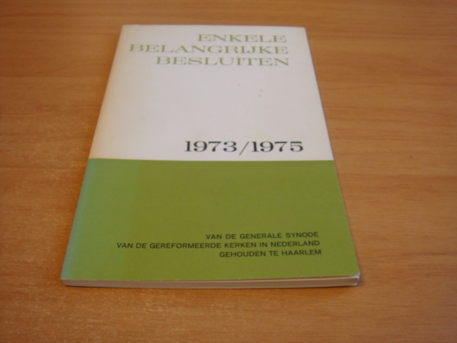Generale Synode Gereformeerde Kerken in Nederland - Enkele belangrijke besluiten 1973/1975