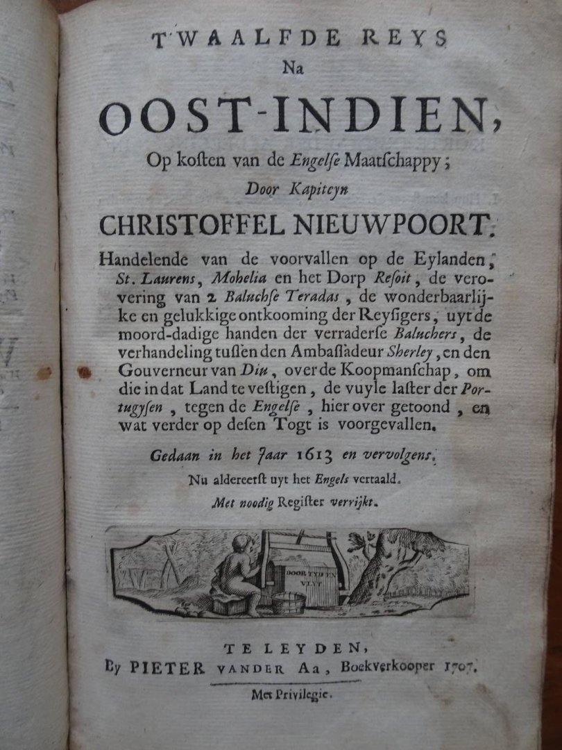 Aa, Pieter van der (Uitgever). - Naaukeurige vesameling der gedenk-waardigste zee en land-reysen na Oost en West-Indiën......Zedert het jaar 1611 tot 1616. Contains: Negende reys na Oost-Indien door Kapiteyn Edmund Marlow; Tiende reys an Mr. Thomas Best; Elfde reys met het sc...