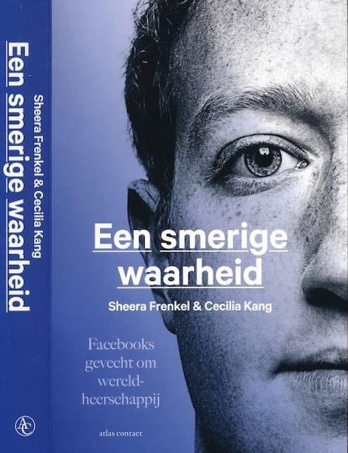 Frenkel, Sheera & Cecilia Kang. - Een Smerige Waarheid: Facebooks gevecht om wereldheerschappij.
