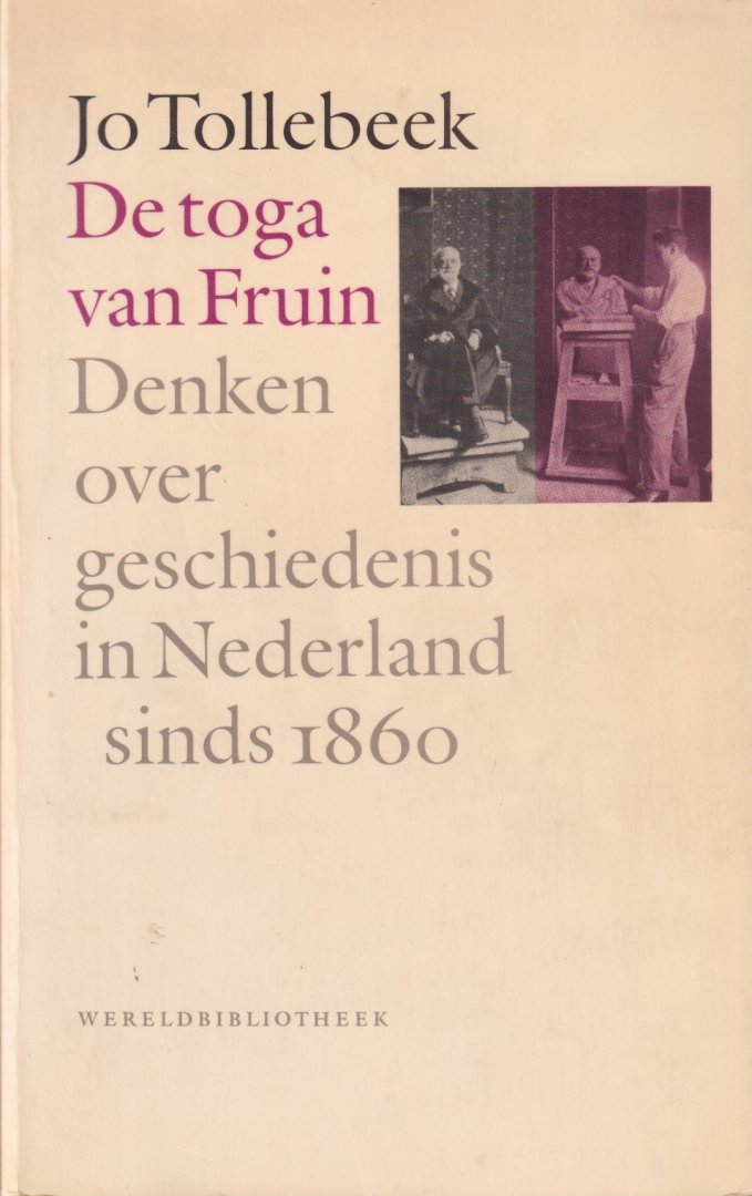 Tollebeek, Jo - De toga van Fruin: Denken over geschiedenis in Nederland sinds 1860