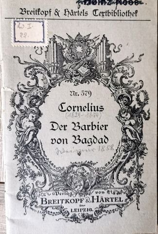 Cornelius, Peter: - [Libretto] Der Barbier von Bagdad. Komische Oper in zwei Aufzügen... Den Bühnen gegenüber als Manuskript gedruckt (Textbibliothek. Nr. 379)
