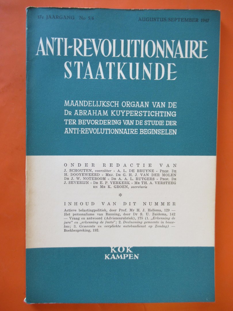 Redactie: Schouten / de Bruyne/ Dooyeweerd e.a. - Antirevolutionaire Staatkunde maandelijks orgaan van de Dr. Abraham Kuyperstichting