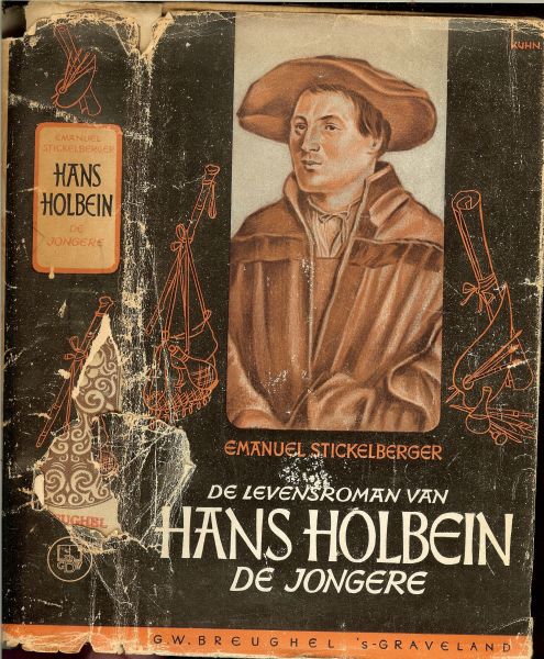 Stickelberger, Emanuel .. Vertaald door Jac.vander Ster met zwart wit foto 's - De levensroman van Hans Holbein .. De jongere .. De initialen der hoofdstukken zijn ontleend aan Holbeins groote en kleine kinder alfabetten evenals aan zijn Doodedans en Boerenalfabet